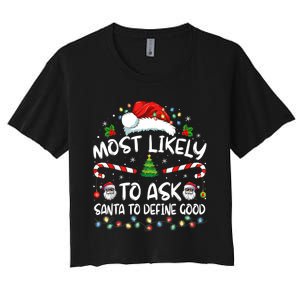 Most Likely To Ask Santa To Define Good Family Christmas Women's Crop Top Tee