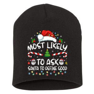 Most Likely To Ask Santa To Define Good Family Christmas Short Acrylic Beanie