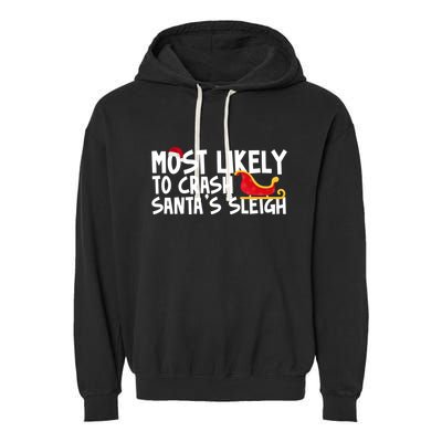 Most Likely To Crash Santas Sleigh Funny Christmas Garment-Dyed Fleece Hoodie
