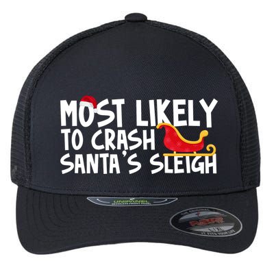 Most Likely To Crash Santas Sleigh Funny Christmas Flexfit Unipanel Trucker Cap
