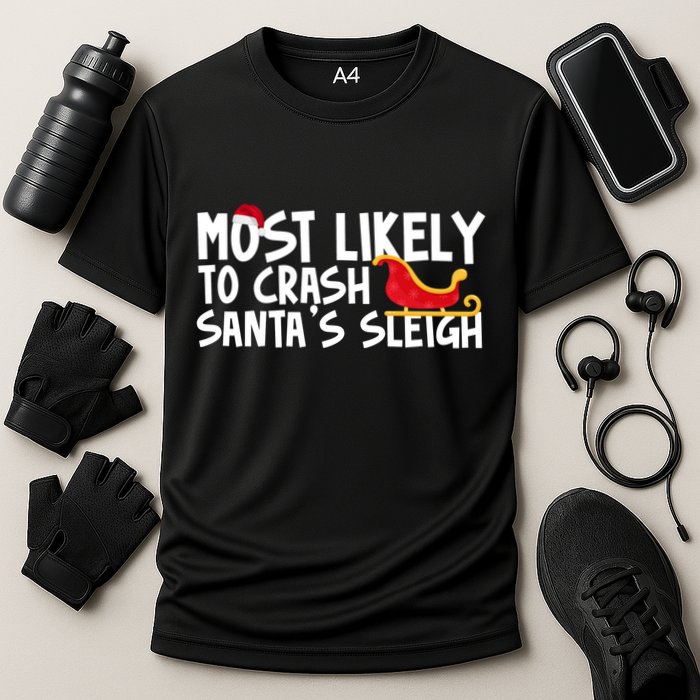 Most Likely To Crash Santas Sleigh Funny Christmas Cooling Performance Crew T-Shirt