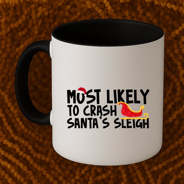 Most Likely To Crash Santas Sleigh Funny Christmas Mug