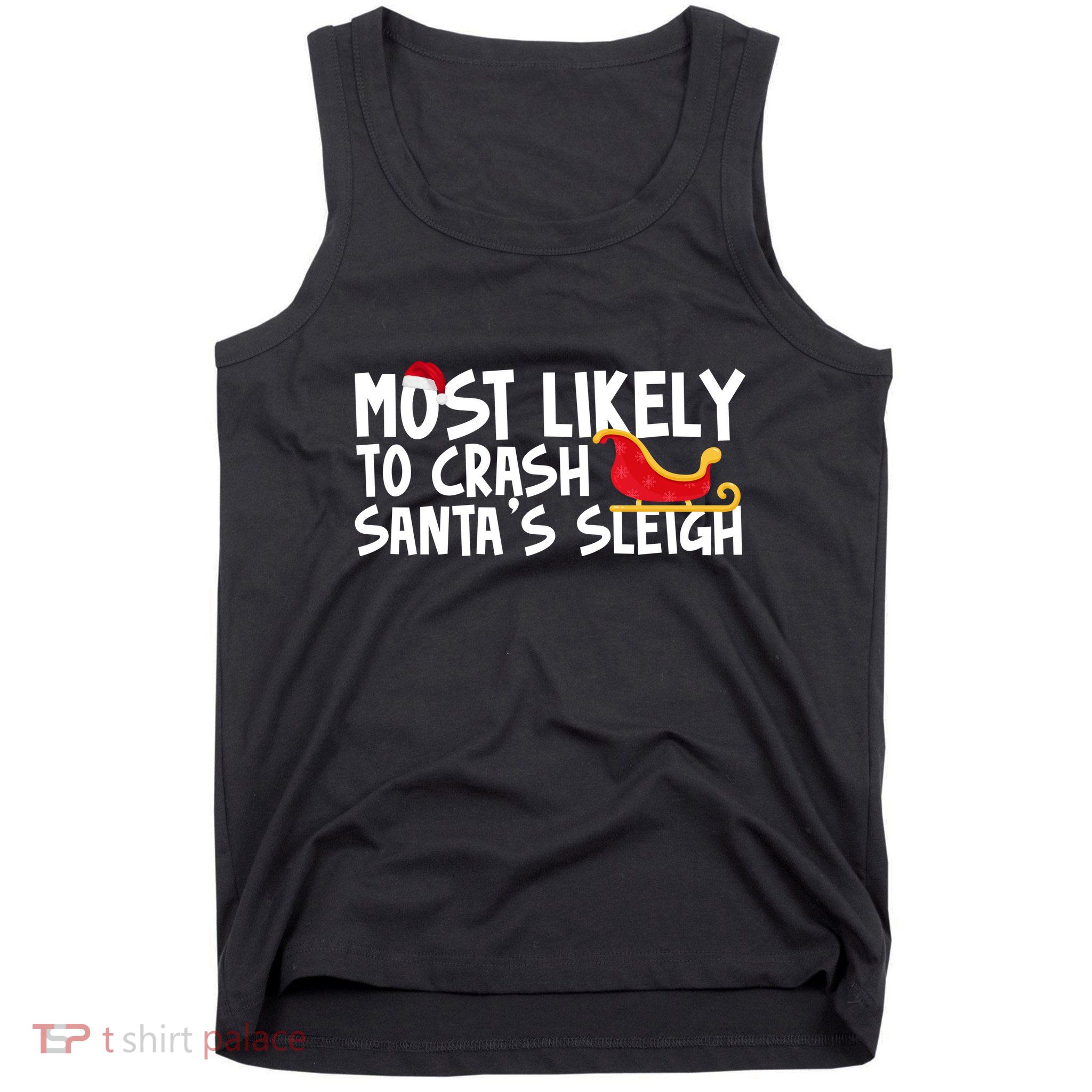 Most Likely To Crash Santas Sleigh Funny Christmas Tank Top