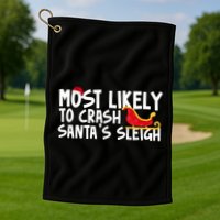 Most Likely To Crash Santas Sleigh Funny Christmas Golf Towel