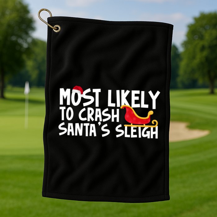 Most Likely To Crash Santas Sleigh Funny Christmas Golf Towel
