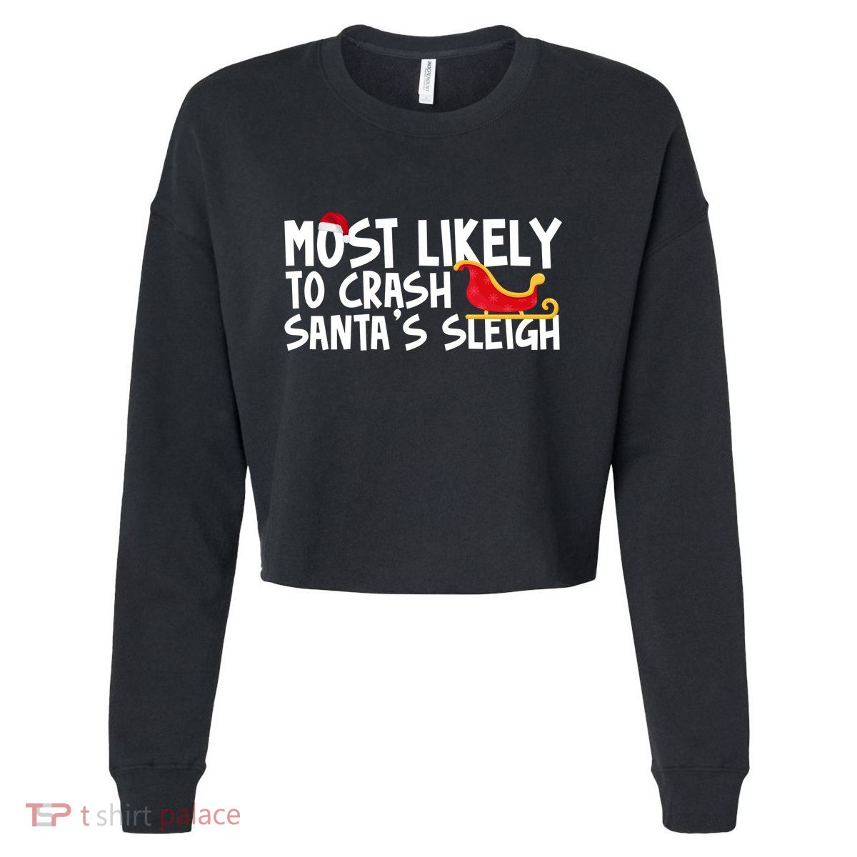 Most Likely To Crash Santas Sleigh Funny Christmas Cropped Pullover Crew