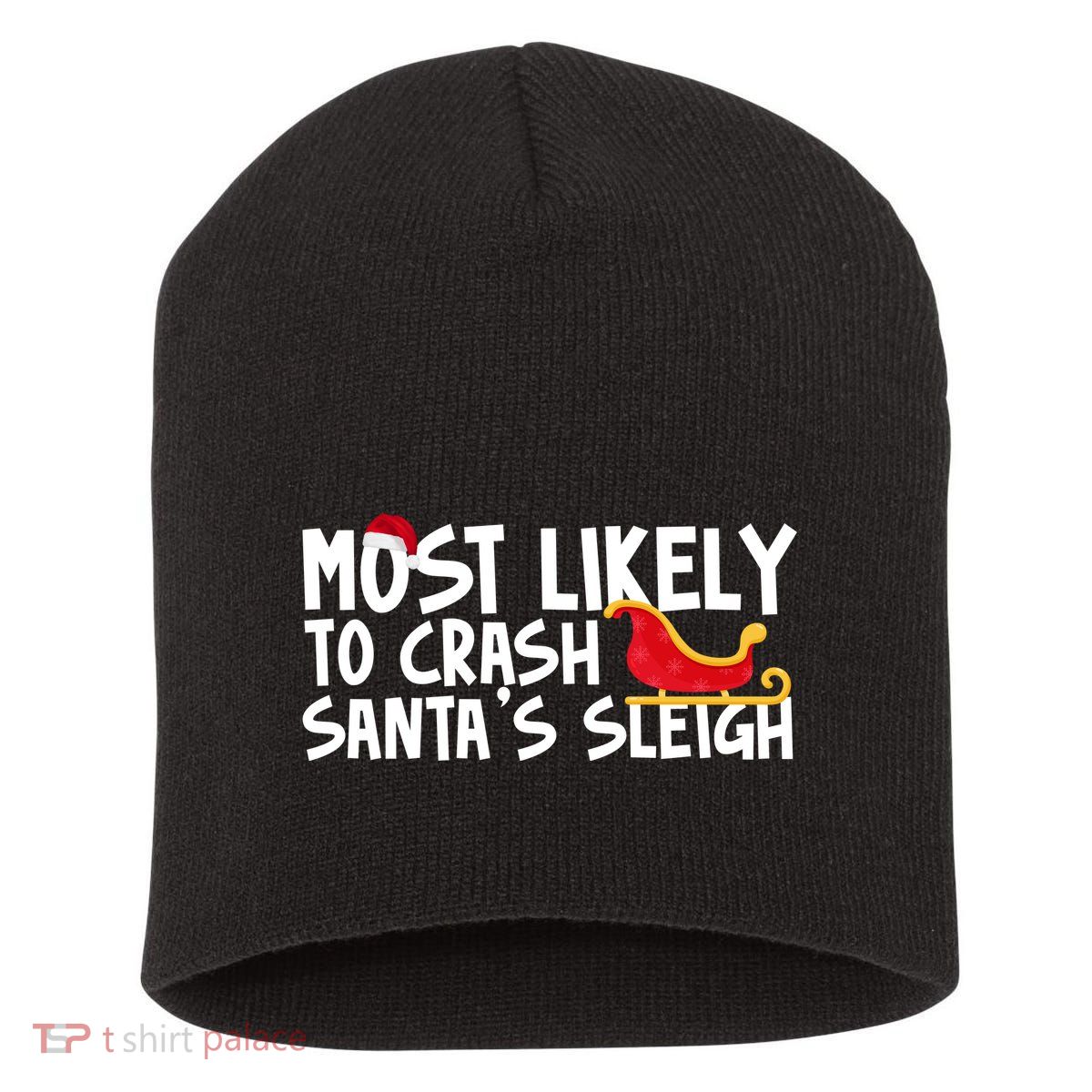 Most Likely To Crash Santas Sleigh Funny Christmas Short Acrylic Beanie