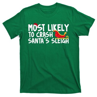 Most Likely To Crash Santas Sleigh Funny Christmas T-Shirt