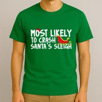 Most Likely To Crash Santas Sleigh Funny Christmas T-Shirt
