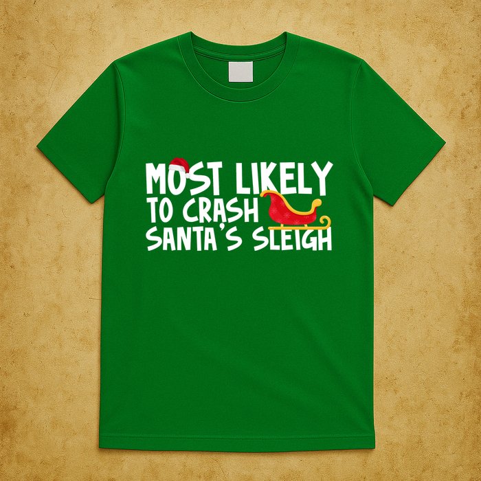 Most Likely To Crash Santas Sleigh Funny Christmas T-Shirt