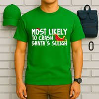 Most Likely To Crash Santas Sleigh Funny Christmas T-Shirt