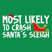 Most Likely To Crash Santas Sleigh Funny Christmas Tall T-Shirt