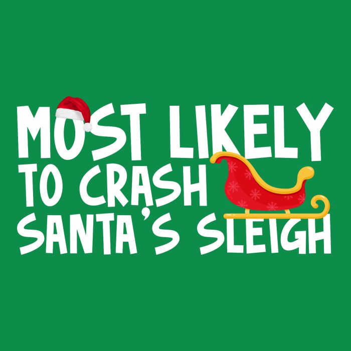 Most Likely To Crash Santas Sleigh Funny Christmas Tall T-Shirt