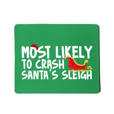 Most Likely To Crash Santas Sleigh Funny Christmas Mousepad