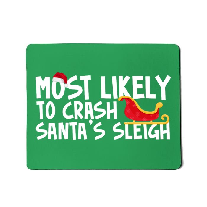 Most Likely To Crash Santas Sleigh Funny Christmas Mousepad