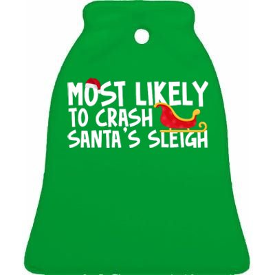 Most Likely To Crash Santas Sleigh Funny Christmas Ceramic Bell Ornament