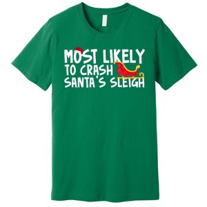 Most Likely To Crash Santas Sleigh Funny Christmas Premium T-Shirt