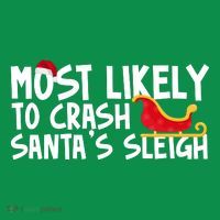 Most Likely To Crash Santas Sleigh Funny Christmas Premium T-Shirt