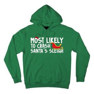 Most Likely To Crash Santas Sleigh Funny Christmas Tall Hoodie