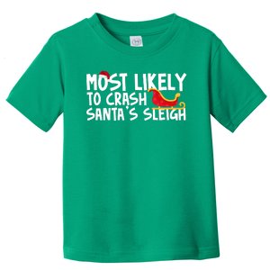 Most Likely To Crash Santas Sleigh Funny Christmas Toddler T-Shirt