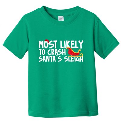 Most Likely To Crash Santas Sleigh Funny Christmas Toddler T-Shirt