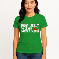 Most Likely To Crash Santas Sleigh Funny Christmas Womens T-Shirt
