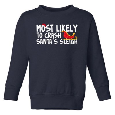 Most Likely To Crash Santas Sleigh Funny Christmas Toddler Sweatshirt