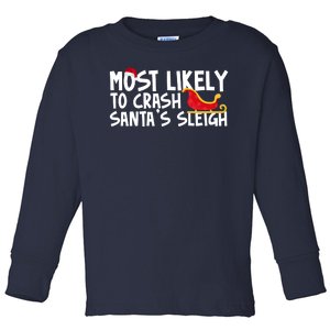 Most Likely To Crash Santas Sleigh Funny Christmas Toddler Long Sleeve Shirt