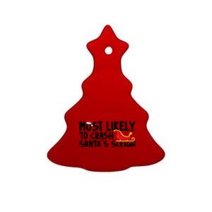 Most Likely To Crash Santas Sleigh Funny Christmas Ceramic Tree Ornament