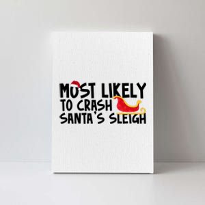 Most Likely To Crash Santas Sleigh Funny Christmas Canvas