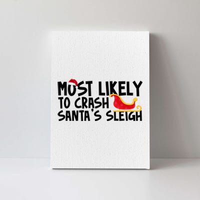 Most Likely To Crash Santas Sleigh Funny Christmas Canvas