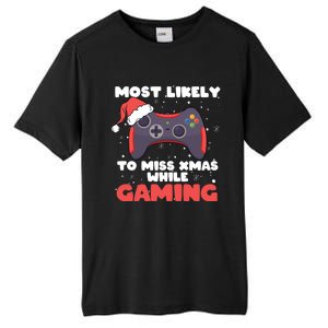 Most Likely To Miss Christmas While Gaming Xmas Family Cool Gift Tall Fusion ChromaSoft Performance T-Shirt