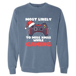 Most Likely To Miss Christmas While Gaming Xmas Family Cool Gift Garment-Dyed Sweatshirt