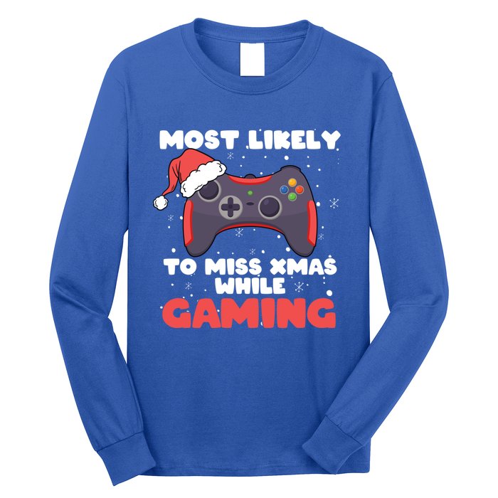 Most Likely To Miss Christmas While Gaming Xmas Family Cool Gift Long Sleeve Shirt