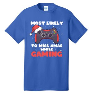 Most Likely To Miss Christmas While Gaming Xmas Family Cool Gift Tall T-Shirt