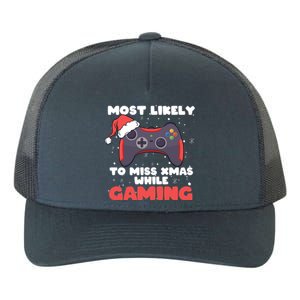 Most Likely To Miss Christmas While Gaming Xmas Family Cool Gift Yupoong Adult 5-Panel Trucker Hat