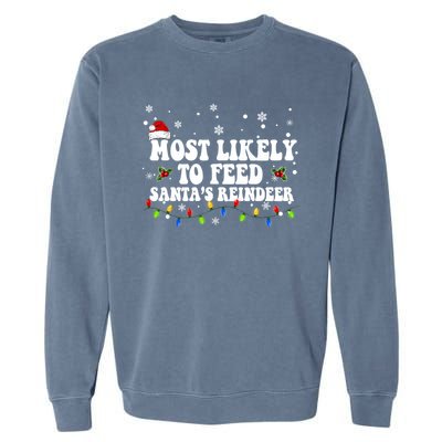 Most Likely To Feed Santa's Reindeer Christmas Believe Santa Garment-Dyed Sweatshirt