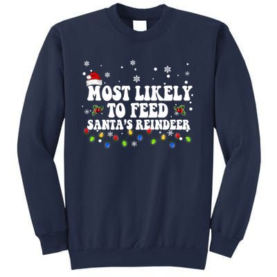 Most Likely To Feed Santa's Reindeer Christmas Believe Santa Sweatshirt