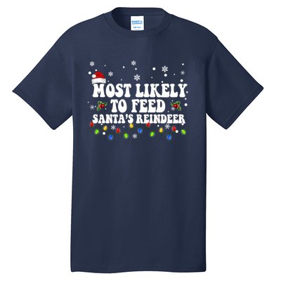 Most Likely To Feed Santa's Reindeer Christmas Believe Santa Tall T-Shirt