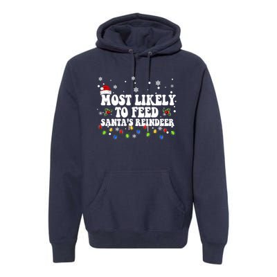 Most Likely To Feed Santa's Reindeer Christmas Believe Santa Premium Hoodie