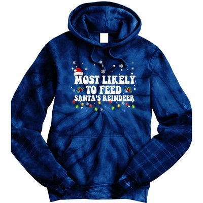 Most Likely To Feed Santa's Reindeer Christmas Believe Santa Tie Dye Hoodie