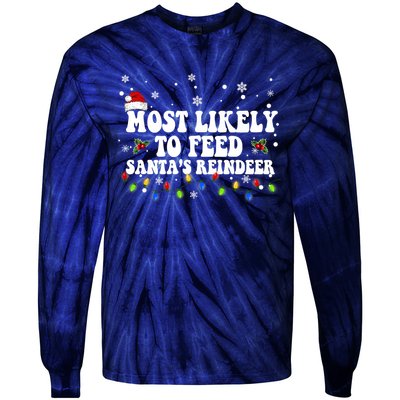 Most Likely To Feed Santa's Reindeer Christmas Believe Santa Tie-Dye Long Sleeve Shirt