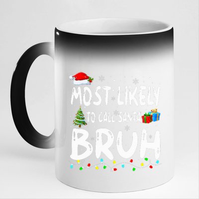 Most Likely To Call Santa Bruh Christmas Matching Family  11oz Black Color Changing Mug