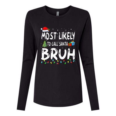 Most Likely To Call Santa Bruh Christmas Matching Family  Womens Cotton Relaxed Long Sleeve T-Shirt