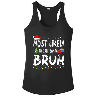 Most Likely To Call Santa Bruh Christmas Matching Family  Ladies PosiCharge Competitor Racerback Tank