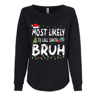 Most Likely To Call Santa Bruh Christmas Matching Family  Womens California Wash Sweatshirt