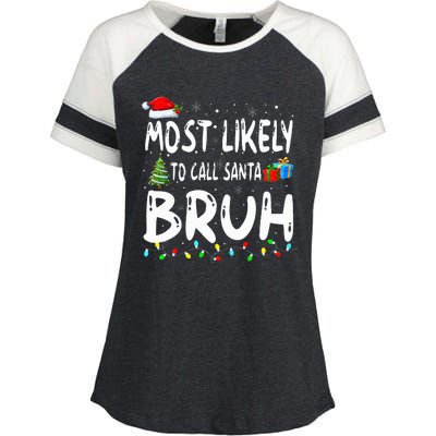 Most Likely To Call Santa Bruh Christmas Matching Family  Enza Ladies Jersey Colorblock Tee