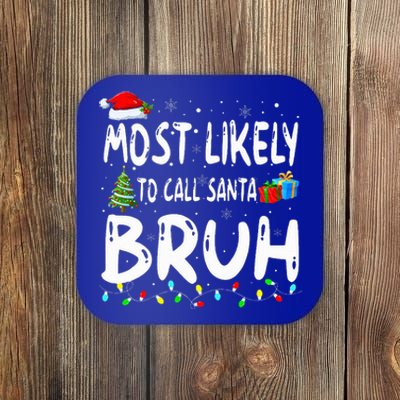 Most Likely To Call Santa Bruh Christmas Matching Family  Coaster