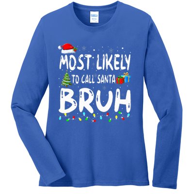 Most Likely To Call Santa Bruh Christmas Matching Family  Ladies Long Sleeve Shirt