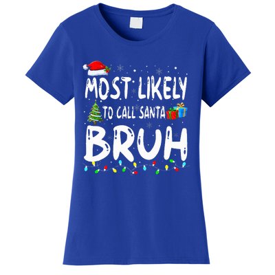 Most Likely To Call Santa Bruh Christmas Matching Family  Women's T-Shirt